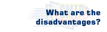 What are the disadvantages?